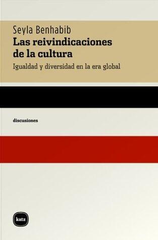 Las reivindicaciones de la cultura. Igualdad y diversidad en la era global (Discusiones nº 2003)