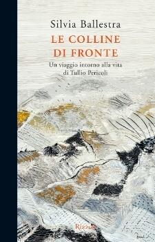 Le colline di fronte. Un viaggio intorno alla vita di Tullio Pericoli