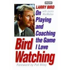 Bird Watching: Larry Bird on Playing and Coaching the Game I Love Complete Unabridged