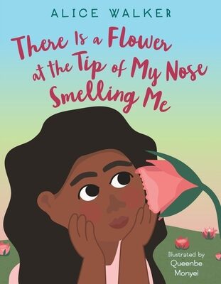 There Is a Flower at the Tip of My Nose Smelling Me: A Joyous Picture Book Celebrating Nature and Creativity for Kids