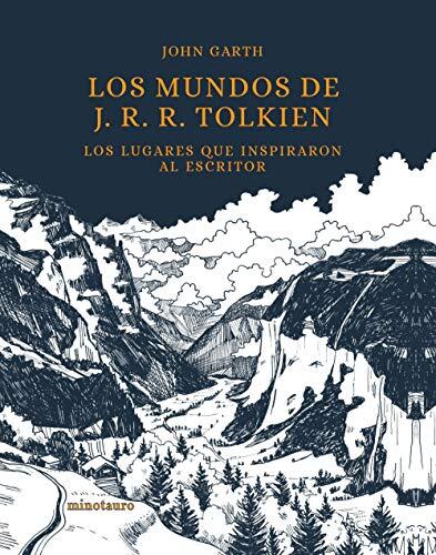 Los Mundos De J. R. R. Tolkien: Los Lugares Que Inspiraron Al Escritor