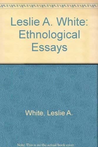Leslie A. White: Ethnological Essays