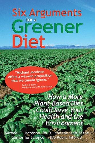 Six Arguments for a Greener Diet: How a Plant-Based Diet Could Save Your Health and the Environment