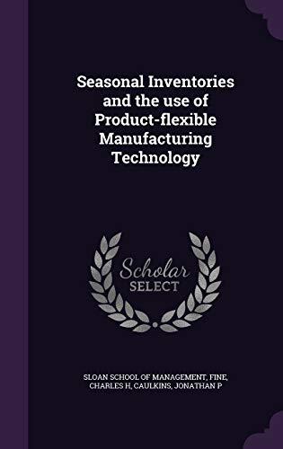 Seasonal Inventories and the Use of Product-flexible Manufacturing Technology