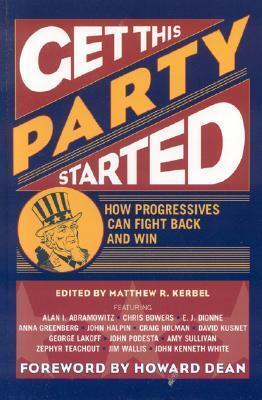 Get This Party Started: How Progressives Can Fight Back and Win