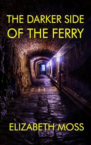 The Darker Side of the Ferry