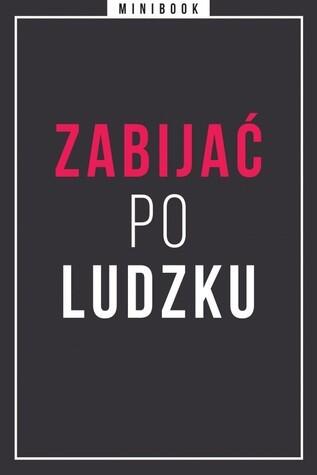 Zabijać po ludzku. Minibook