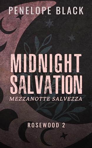 Midnight Salvation. Mezzanotte Salvezza: Un dark romance (Rosewood (Italian) Vol. 3)