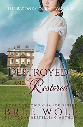 Destroyed & Restored: The Baron's Courageous Wife