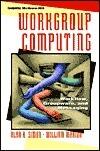 Workgroup Computing: Workflow, Groupware, and Messaging