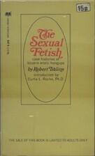 The Sexual Fetish: Case Histories of Bizarre Erotic Hangups