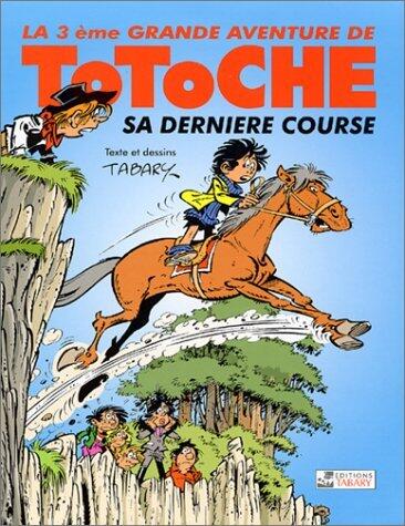 La 3ème Grande Aventure de Totoche: Sa Dernière Course