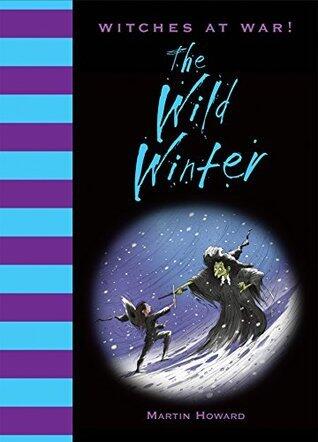 Witches at War!: The Wild Winter: The Epic Final Battle in a Magical Children's Series