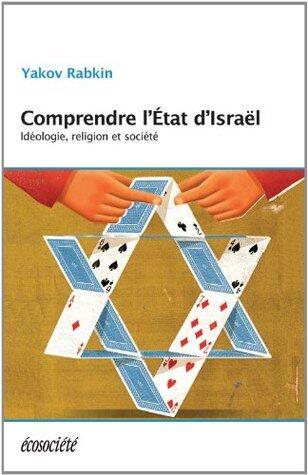 COMPRENDRE L'ETAT D'ISRAEL - IDEOLOGIE, RELIGION ET SOCIETE