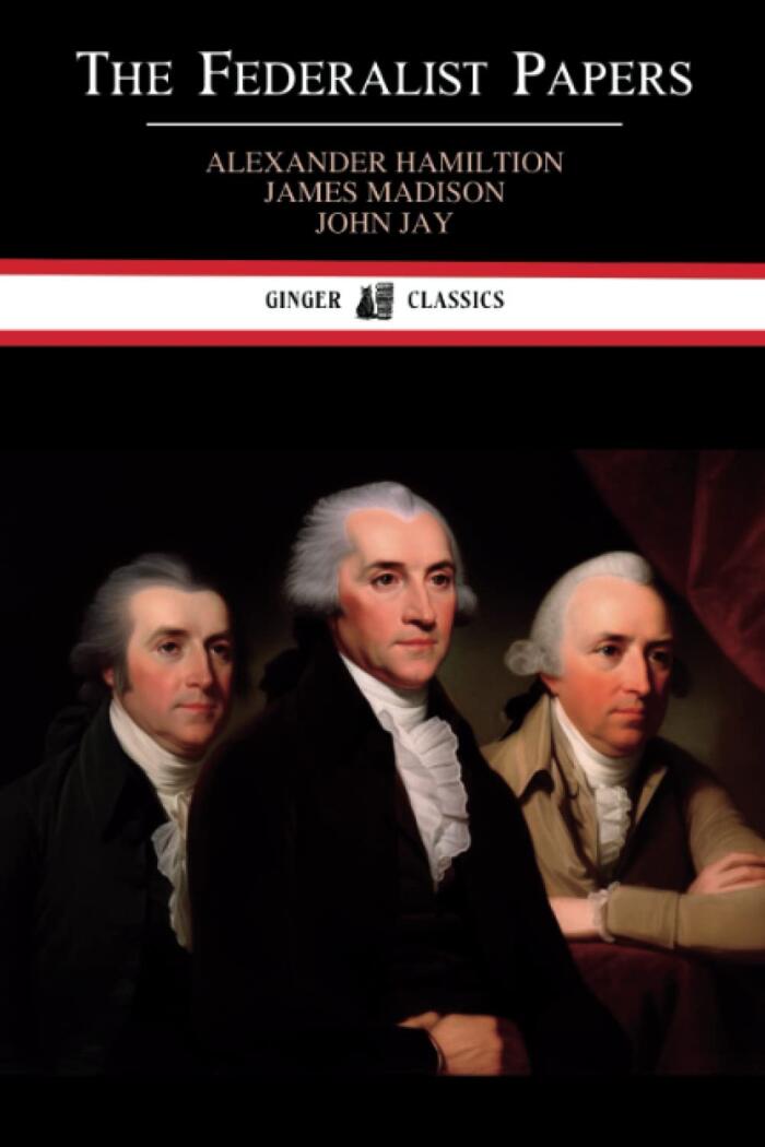 The Federalist Papers: A Collection of Essays from 1787-1788