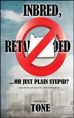 Inbred, Retarded...or Just Plain Stupid?