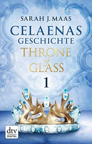 Celaenas Geschichte 1 - Throne of Glass: Roman