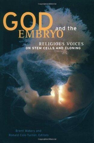 God and the Embryo: Religious Voices on Stem Cells and Cloning