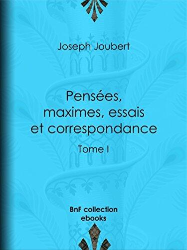 Pensées, Maximes, Essais et Correspondance (Tome I)