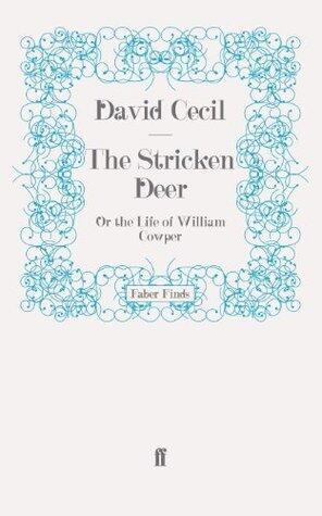The Stricken Deer: Or the Life of William Cowper