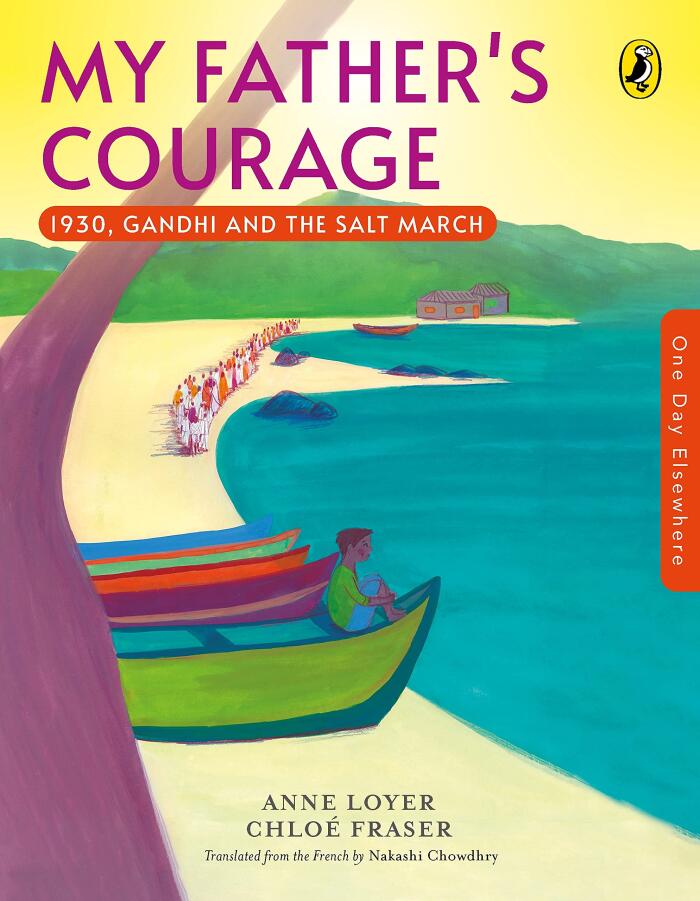 One Day Elsewhere: My Father's Courage, 1930, Gandhi's and the Salt March