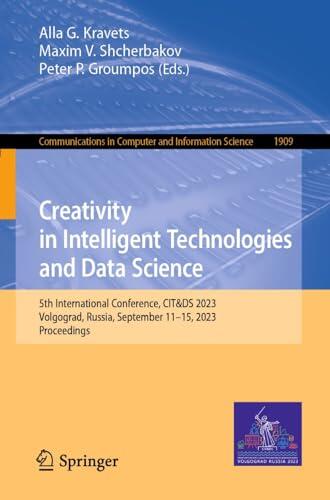 Creativity in Intelligent Technologies and Data Science: 5th International Conference, CIT&DS 2023, Volgograd, Russia, September 11-15, 2023, Proceedings (Computer and Information Science Book 1909)