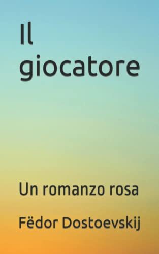 Il giocatore: Un romanzo rosa