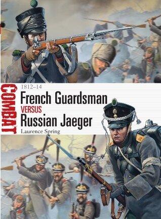French Guardsman vs Russian Jaeger: 1812-14: 1812-14