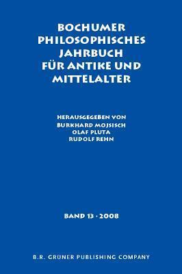 Bochumer Philosophisches Jahrbuch für Antike und Mittelalter, Band 13 (2008)