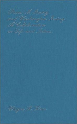 Pierre M. Irving and Washington Irving: A Collaboration in Life and Letters