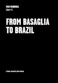 From Basaglia to Brazil Mad Marginal Cahier #1