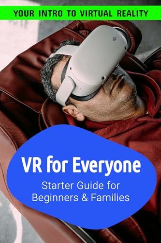 VR For Everyone | Starter Guide to Virtual Reality for Beginners, Families and Seniors: 2025 Beginner's Guide to Virtual Reality: Meta Quest 3, Apple Vision Pro, and Immersive Travel