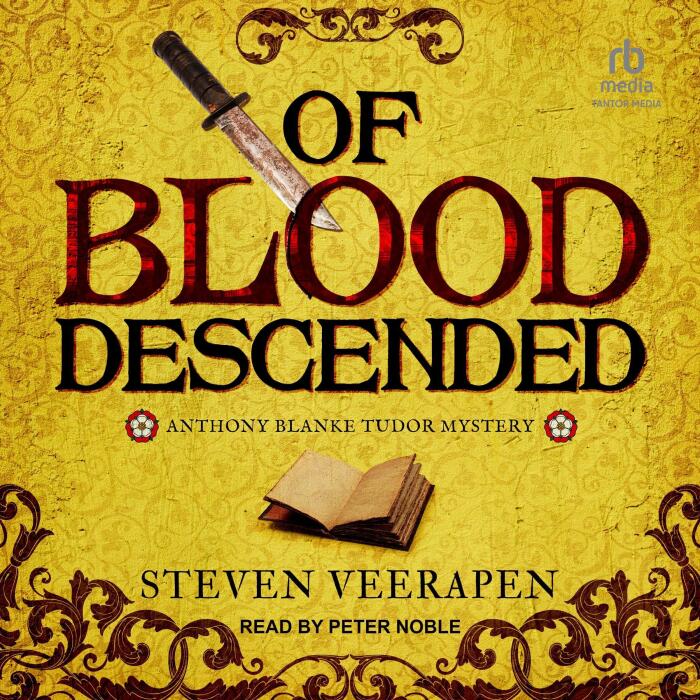 Of Blood Descended: Anthony Blanke Tudor Mysteries, Book 1