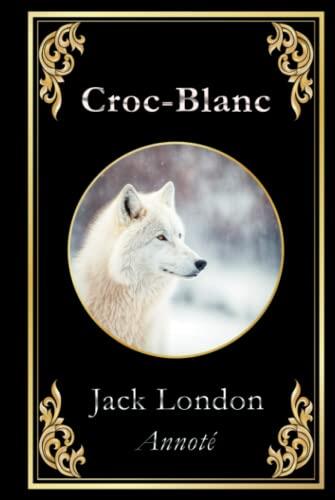 Croc-Blanc: édition collector annotée