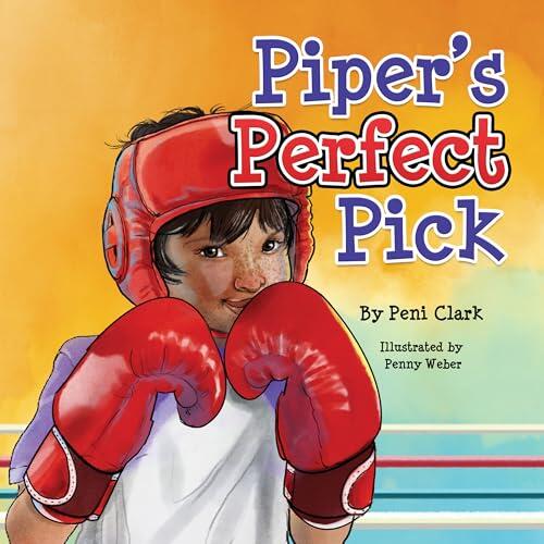 Piper's Perfect Pick: A Courage-Building Picture Book About Trying New Things, Confidence, and Finding Your Passion