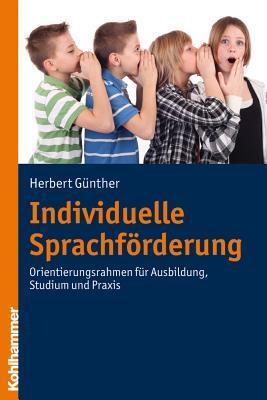 Individuelle Sprachforderung: Orientierungsrahmen Fur Ausbildung, Studium Und Praxis