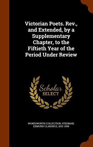 Victorian Poets. Rev., and Extended, by a Supplementary Chapter, to the Fiftieth Year of the Period Under Review