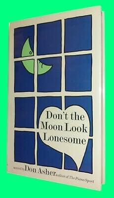 Collectible Don Asher DON'T THE MOON LOOK LONESOME First edition 1967 Second Novel Nice dj