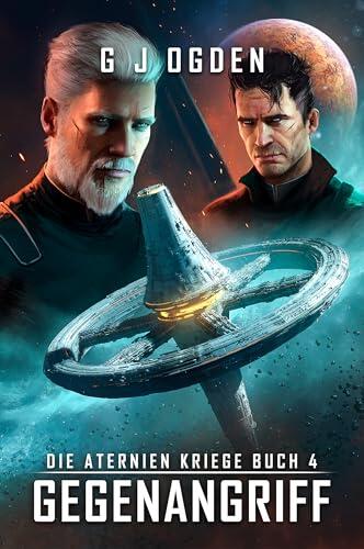 Gegenangriff: Eine Epische Mischung Aus Space Opera Und Militaristischer Science-Fiction (Die Aternien Kriege 4)
