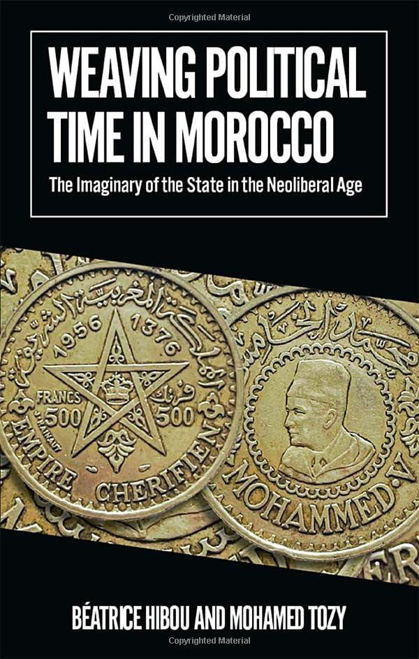 Weaving Political Time in Morocco: The Imaginary of the State in the Neoliberal Age