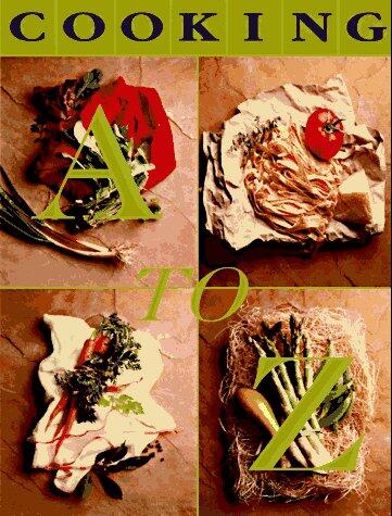 Cooking (A to Z: The Complete Culinary Reference Source)