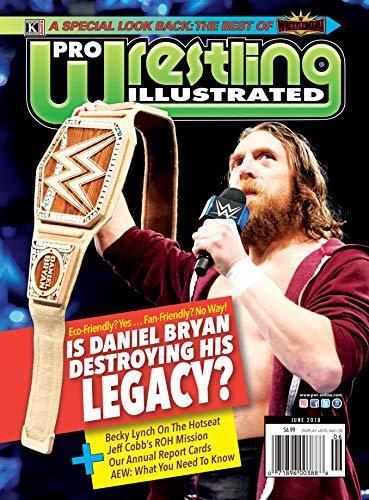 Pro Wrestling Illustrated: June 2019 Issue-PWI Report Card Edition, Hot Seat with The Man Becky Lynch, All Elite Wrestling, Daniel Bryan, Ronda Rousey, AJ Styles, Kenny Omega, Best of Wrestlemania