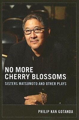 No More Cherry Blossoms: Sisters Matsumoto and Other Plays
