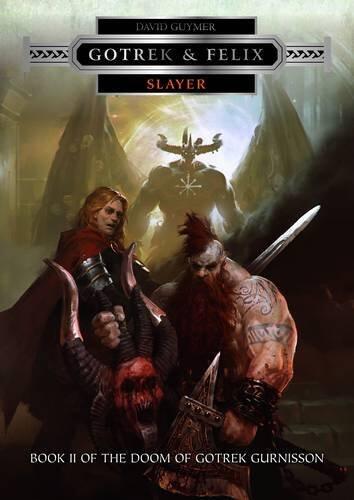 Slayer - Gotrek & Felix: Book 2 of the Doom of Gotrek Gurnisson (Doom of Gotrek Gurnisson 2) by David Guymer (9-Apr-2015) Hardcover