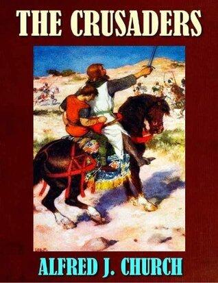 THE CRUSADERS A STORY OF THE WAR FOR THE HOLY SEPULCHRE