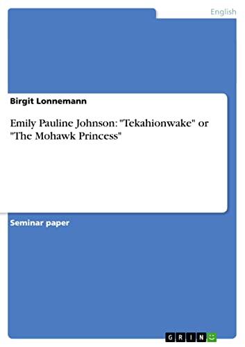 Emily Pauline Johnson: "Tekahionwake" or "The Mohawk Princess"