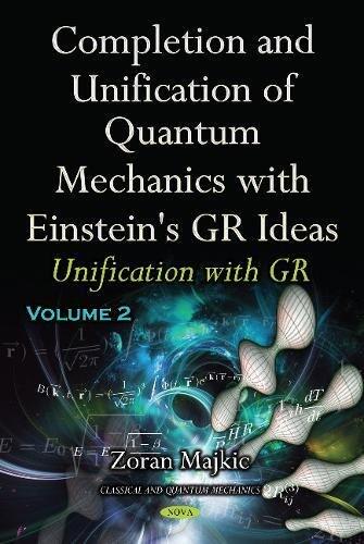 Completion and Unification of Quantum Mechanics With Einstein's GR Ideas: Unification With GR