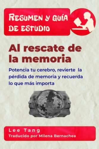 Resumen y guía de estudio – Al rescate de la Memoria: Potencia tu cerebro, revierte la pérdida de memoria y recuerda lo que más importa