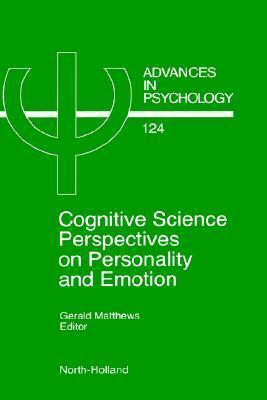 Advances in Psychology, Volume 124: Cognitive Science Perspectives on Personality and Emotion