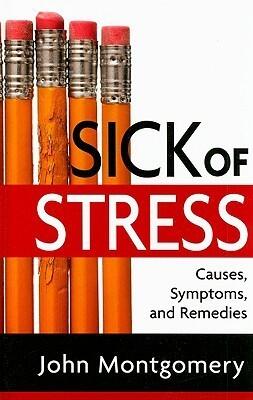 Sick Of Stress: Causes, Symptoms and Remedies